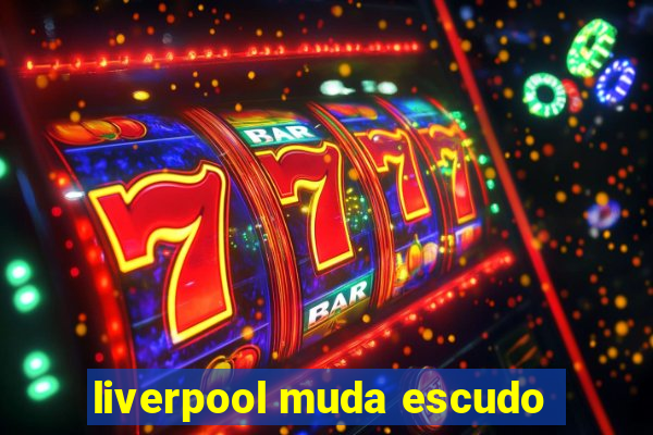 liverpool muda escudo